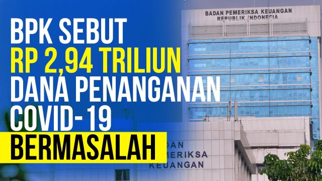 BPK Sebut Dana Penanganan Covid-19 Bermasalah, Pertanggungjawaban Pemerintah Lemah?