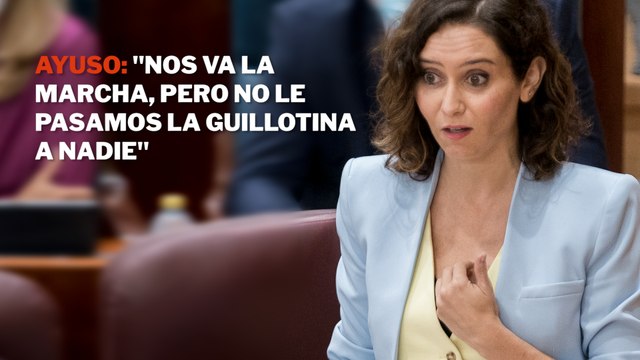 Ayuso, sobre la tensión en el PP: Nos va la marcha, pero no le pasamos la guillotina a nadie