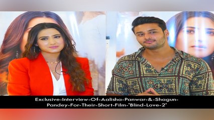 Exclusive Interview Of Aalisha Panwar & Shagun Pandey For Their Short Film 'Blind Love 2'