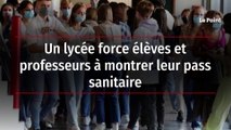 Un lycée force élèves et professeurs à montrer leur pass sanitaire