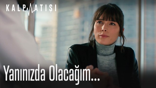Yanınızda olacağım