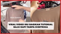 Viral Video Ibu Bagikan Tutorial Baju Rapi Tanpa Disetrika, Hasilnya di Luar Dugaan