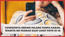 Cowoknya Sering Hilang Tanpa Kabar, Wanita Ini Pasrah saat Lihat Foto di IG