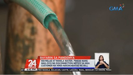 Maynilad at Manila Water, pwede nang mag-isyu ng disconnection notice sa mga customer na hindi nakakabayad ng bill | 24 Oras
