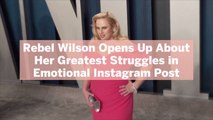 Rebel Wilson Opens Up About Her Greatest Struggles in Emotional Instagram Post