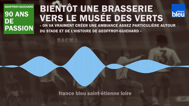 90 ans du stade Geoffroy-Guichard : bientôt une brasserie juste au-dessus du Musée des Verts