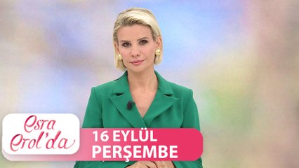 Esra Erol'da 16 Eylül Çarşamba | Tek Parça