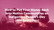 How to Put Your Money Back Into Native Communities on Indigenous People's Day (and Every D
