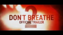 DON’T BREATHE 2 - Official Trailer (HD) _ Exclusively In Movie Theaters August 13