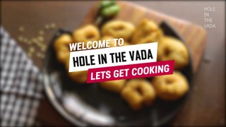 Welcome to Hole in the Vada