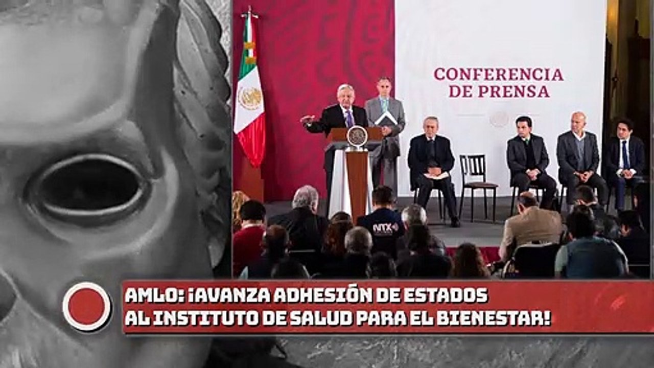 AMLO: ¡Avanza adhesión de estados al Instituto de Salud para el Bienestar!