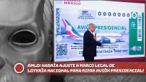 AMLO:¡Habría ajuste a marco legal de Lotería Nacional para rifar Avión Presidencial!