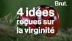 4 idées reçues sur la virginité