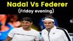 Renew Wimbledon rivalry between Federer & Nadal दुनिया भर में फेडरर-नडाल मैच का इंतज़ार