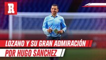 Jaime Lozano y su gran admiración por Hugo Sánchez
