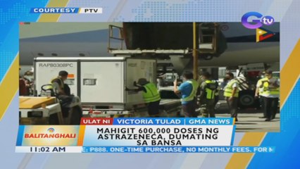 Descargar video: Mahigit 600,000 doses ng AstraZeneca, dumating sa bansa | BT