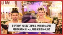Buatnya Ngebut, Hasil Akhir Riasan Pengantin Ini Malah Bikin Bingung