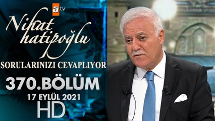 Nihat Hatipoğlu Sorularınızı Cevaplıyor - 17 Eylül 2021