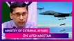 Ministry Of External Affairs On Afghanistan, Media Reports On US Using India As Base For Targeted Attacks