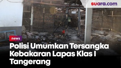 Polisi Umumkan Tersangka Kebakaran Lapas Klas I Tangerang Pekan Depan