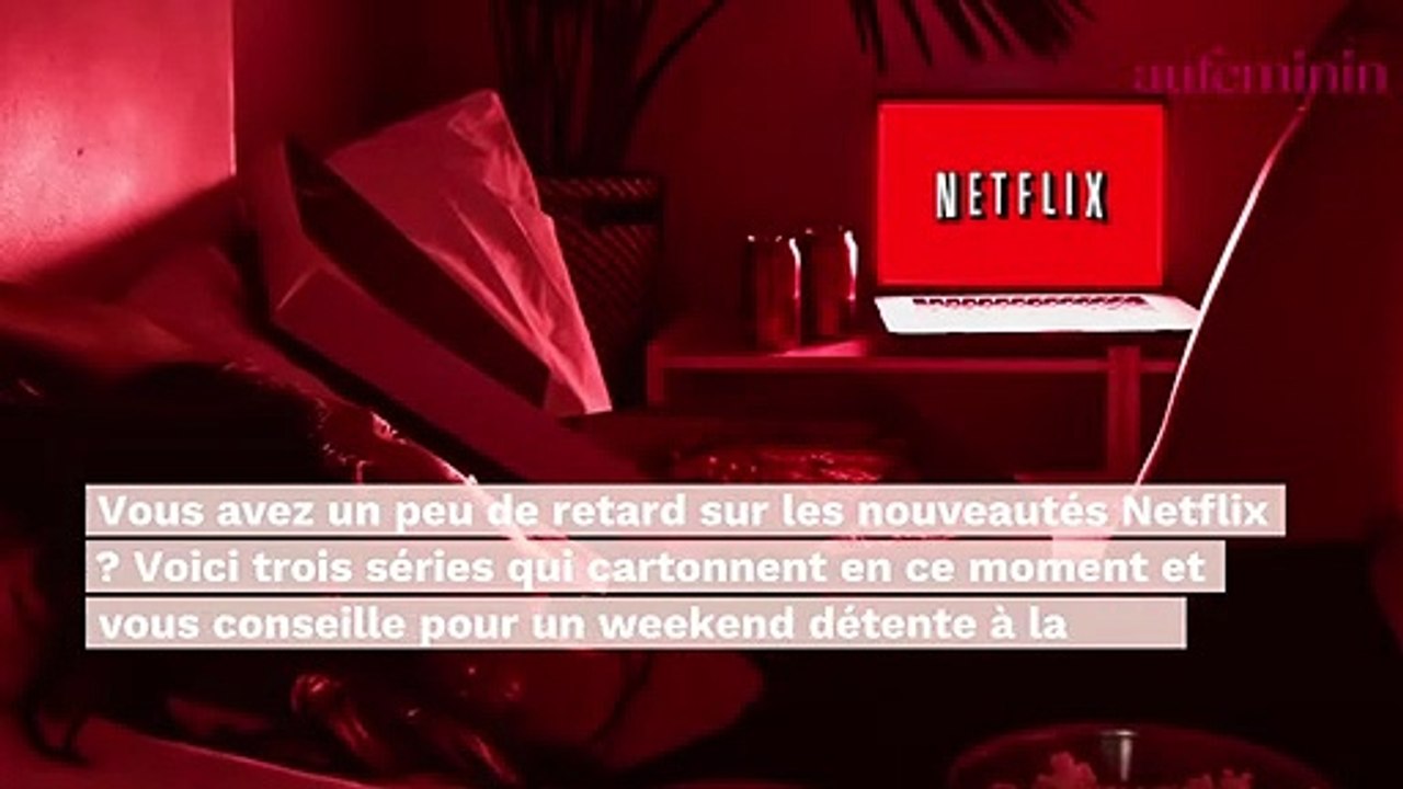 Netflix : 3 séries qui cartonnent en ce moment à regarder ce weekend