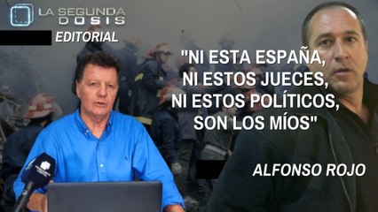 Alfonso Rojo: "Ni esta España, ni estos jueces, ni estos políticos, ni estos periodistas, son los míos"