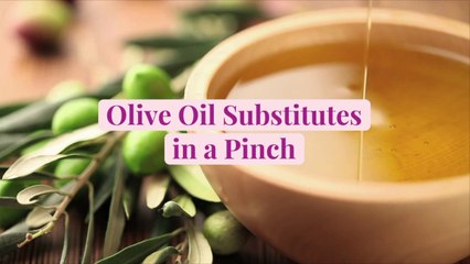 Olive Oil Substitutes in a Pinch