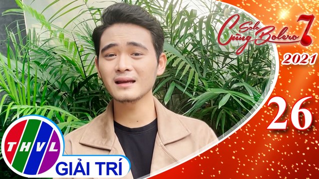 Solo cùng Bolero Mùa 7 - Tập 26: Một thoáng An Giang - Hoàng Thắng