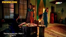 Thời Đại Hoàng Kim Phần 3 Tập 71