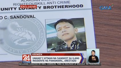 Umano'y hitman na sangkot sa ilang insidente ng pamamaril, arestado | 24 Oras Weekend