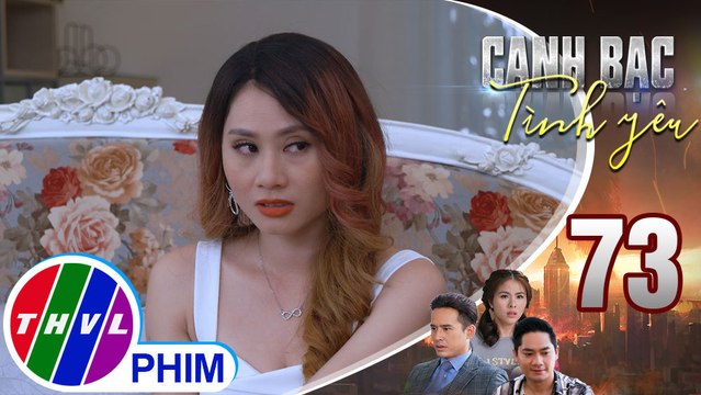 Canh bạc tình yêu - Tập 73[1]: Thiên Kim đắc ý khi biết lễ đính hôn của Duy và Thanh Vân bị phá hủy