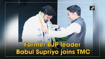 Former BJP leader Babul Supriyo joins TMC