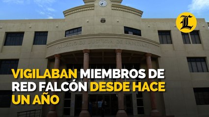 Vigilaban miembros de red Falcón desde hace un año