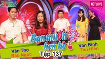 Bạn Muốn Hẹn Hò - Tập 137: Cô gái đảm đang thích trai mông to quyến rũ gặp chàng trai tân 25 tuổi