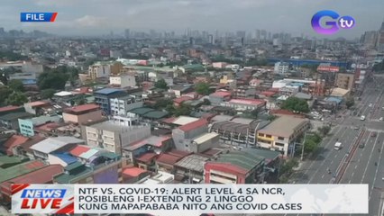 NTF vs. COVID-19: Alert level 4 sa NCR, posibleng i-extend ng 2 linggo kung mapapababa nito ang COVID cases | News Live