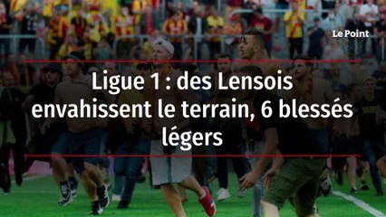 Ligue 1 : des Lensois envahissent le terrain, 6 blessés légers