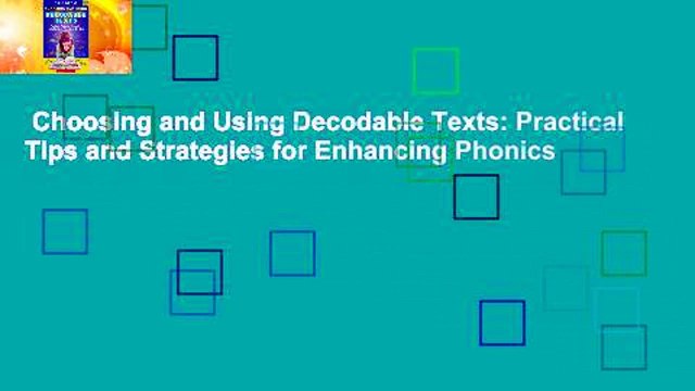 Choosing and Using Decodable Texts: Practical Tips and Strategies for Enhancing Phonics