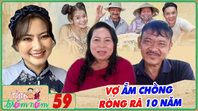 Tình Trăm Năm #59 I BÁN HẾT VÀNG đi tán cô gái ĐỘI NÓN LÁ, anh thanh niên LÂM BỆNH 10 NĂM vợ phải bế