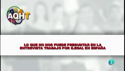 LO QUE NO NOS PUEDE PREGUNTAR EN LA ENTREVISTA TRABAJO POR ILEGAL EN ESPAÑA