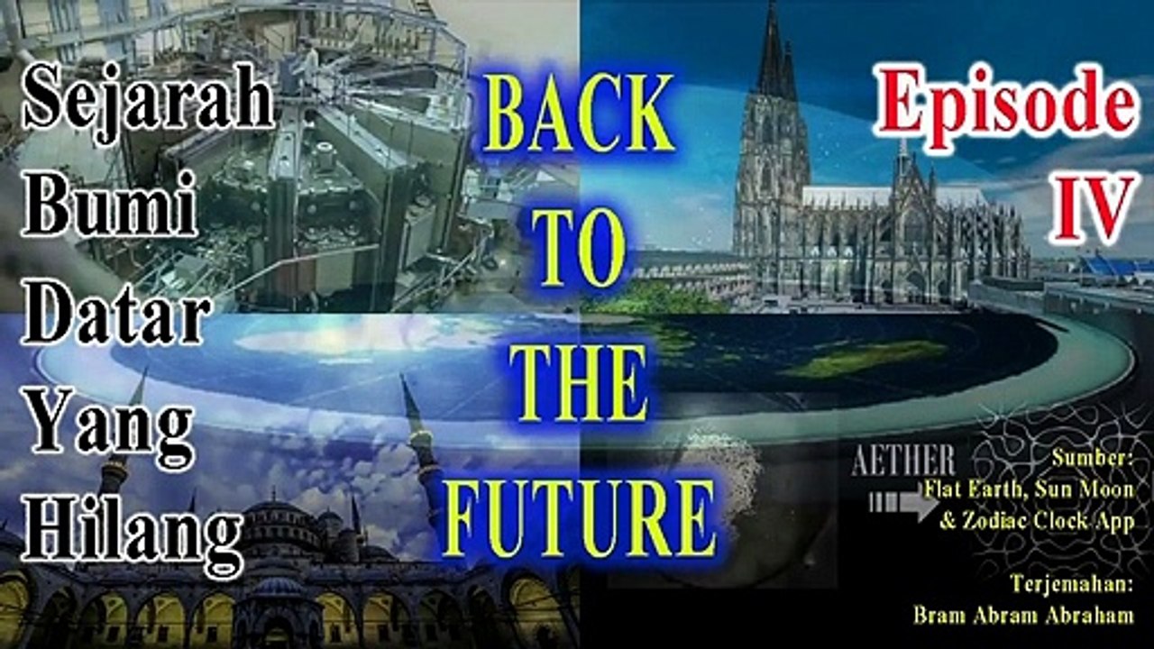 SEJARAH BUMI DATAR YANG HILANG - Episode 4: "Back To The Future"