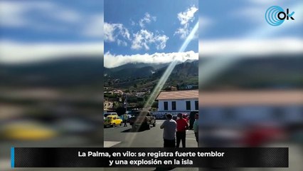 La Palma, en vilo: se registra fuerte temblor y una explosión en la isla