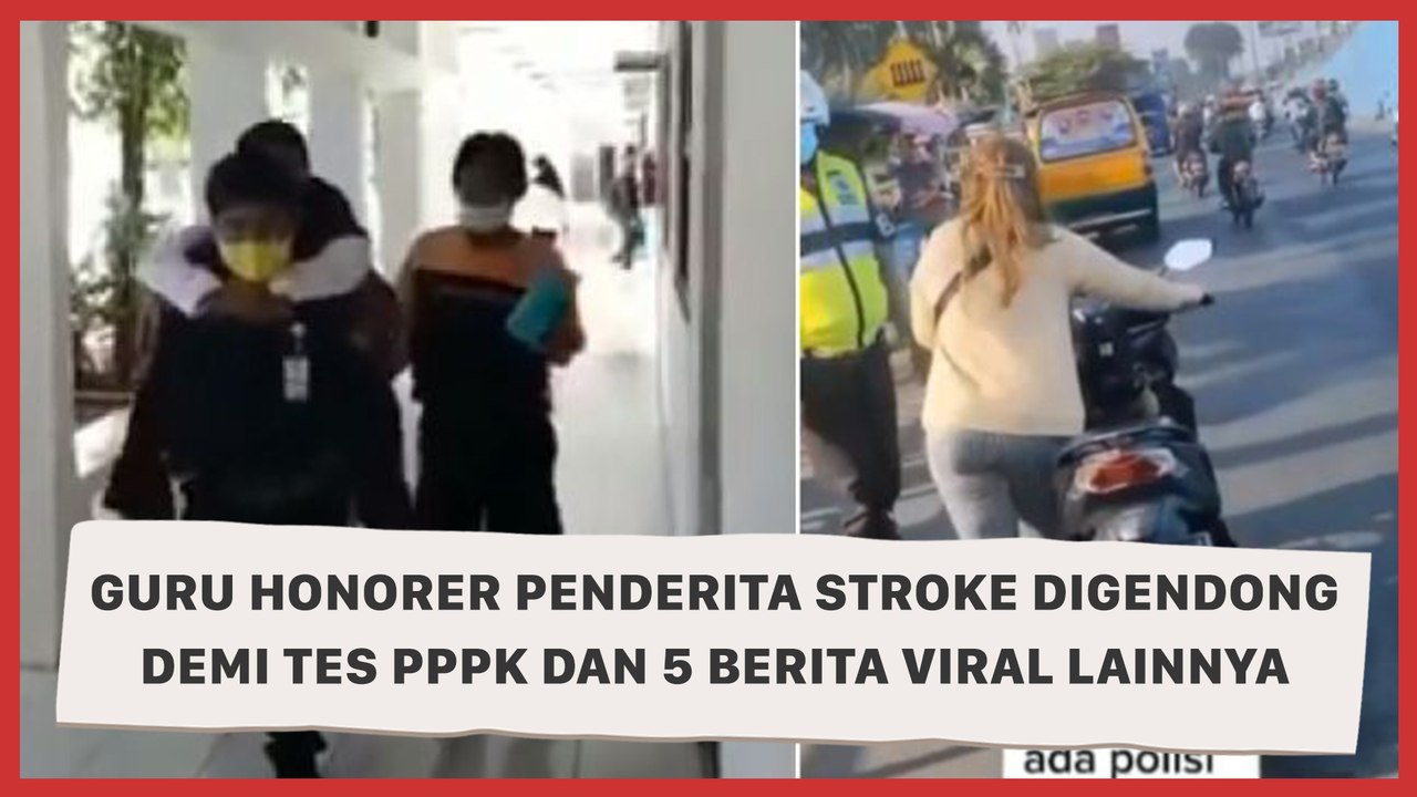 Guru Honorer Penderita Stroke Digendong Demi Tes PPPK dan 5 Berita Viral Lainnya