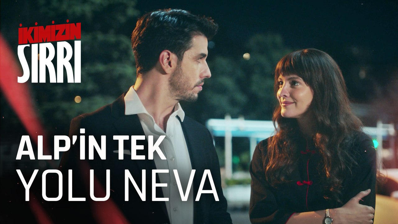 Neva, Alp'in aklından çıkmıyor - İkimizin Sırrı 7. Bölüm