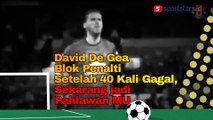 David De Gea Blok Penalti Setelah 40 Kali Gagal, Sekarang jadi Pahlawan MU