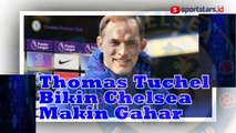 Thomas Tuchel Bikin Chelsea Makin Gahar