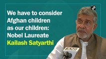 We have to consider Afghan children as our own: Nobel Laureate Kailash Satyarthi