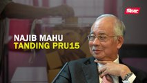 Najib mahu tanding PRU15