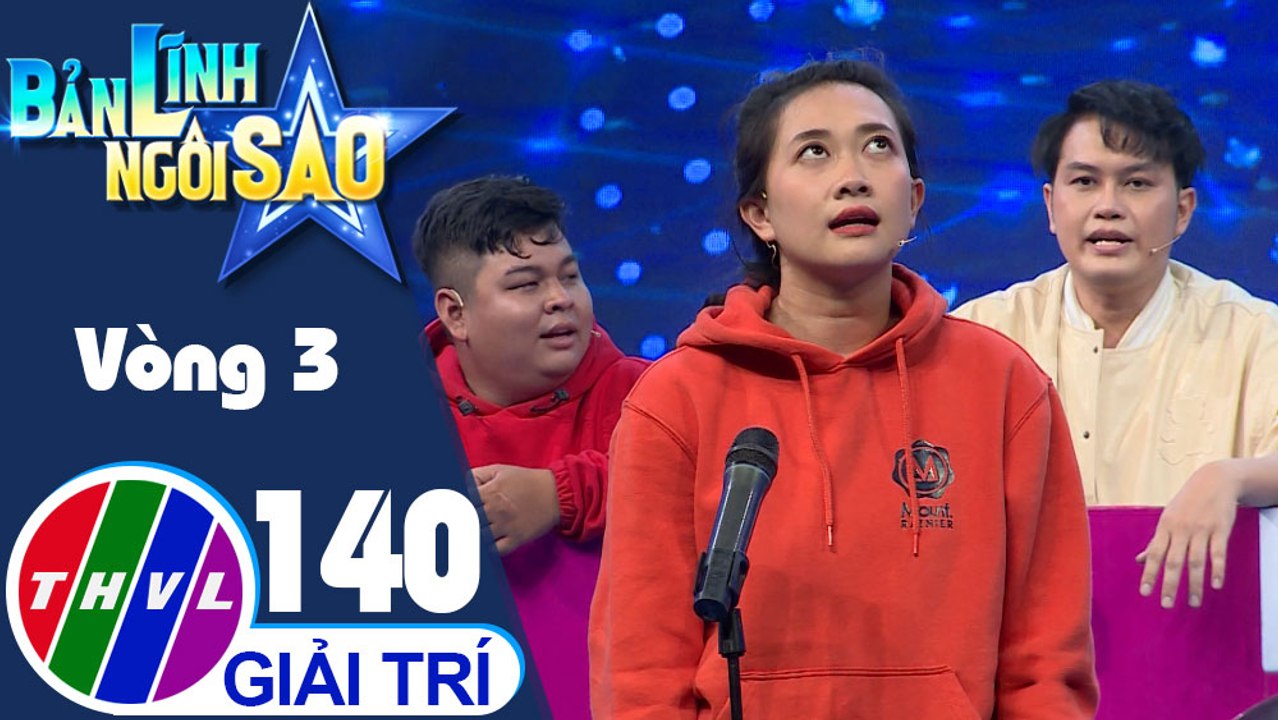Bản lĩnh ngôi sao - Tập 140: Vòng 3 - Chinh phục đỉnh cao