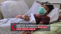 Dokter Korban Kekerasan Teroris di Papua Bantah Jadi Mata-Mata Aparat