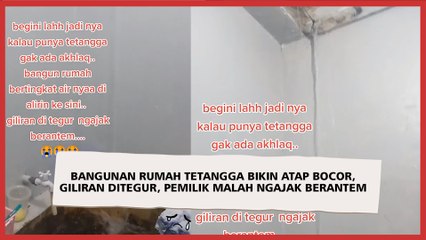 Bangunan Rumah Tetangga Bikin Atap Bocor, Giliran Ditegur, Pemilik Malah Ngajak Berantem